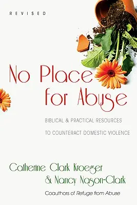 Nu există loc pentru abuzuri: Resurse biblice practice pentru contracararea violenței domestice - No Place for Abuse: Biblical Practical Resources to Counteract Domestic Violence
