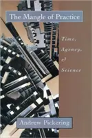 Încurcătura practicii: Timp, agenție și știință - The Mangle of Practice: Time, Agency, and Science
