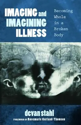 Imaginarea și imaginarea bolii - Imaging and Imagining Illness