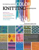 The Essential Guide to Color Knitting Techniques (Ghidul esențial al tehnicilor de tricotat în culori): Fire multicolore, dungi netede și texturate, Entrelac și tricotat dublu, Stranding și Intarsia, - The Essential Guide to Color Knitting Techniques: Multicolor Yarns, Plain and Textured Stripes, Entrelac and Double Knitting, Stranding and Intarsia,