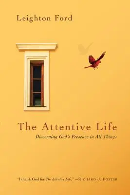 Viața atentă: Discernarea prezenței lui Dumnezeu în toate lucrurile - The Attentive Life: Discerning God's Presence in All Things