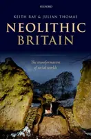 Marea Britanie neolitică: Transformarea lumilor sociale - Neolithic Britain: The Transformation of Social Worlds