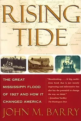 Rising Tide: The Great Mississippi Flood of 1927 and How It Changed America