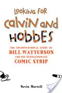 Looking for Calvin and Hobbes: Povestea neconvențională a lui Bill Watterson și a benzii sale desenate revoluționare - Looking for Calvin and Hobbes: The Unconventional Story of Bill Watterson and His Revolutionary Comic Strip