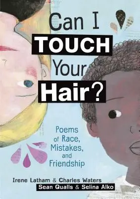 Pot să-ți ating părul? Poems of Race, Mistakes, and Friendship - Can I Touch Your Hair?: Poems of Race, Mistakes, and Friendship