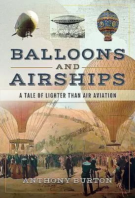 Baloane și dirijabile: O poveste a aviației mai ușoare decât aerul - Balloons and Airships: A Tale of Lighter Than Air Aviation