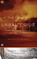 Originile crizei urbane: Rasă și inegalitate în Detroit-ul postbelic - Ediție actualizată - The Origins of the Urban Crisis: Race and Inequality in Postwar Detroit - Updated Edition