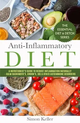 Anti-Inflammatory Diet: Ghidul unui nutriționist pentru a reduce inflamația în mod natural - Calm Hashimoto, Crohn, IBS și alte tulburări autoimune - Anti-Inflammatory Diet: A Nutritionist's Guide to Reduce Inflammation Naturally - Calm Hashimoto's, Crohn's, IBS & Other Autoimmune Disorders