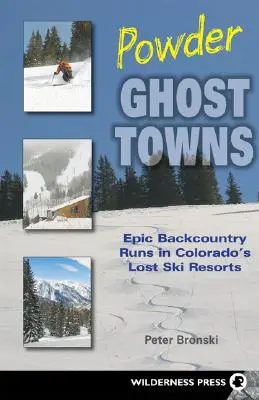 Powder Ghost Towns: Curse epice în Backcountry în stațiunile de schi pierdute din Colorado - Powder Ghost Towns: Epic Backcountry Runs in Colorado's Lost Ski Resorts