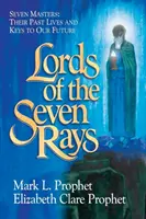 Lorzii celor șapte raze: Șapte maeștri: Viețile lor trecute și cheile pentru viitorul nostru - Lords of the Seven Rays: Seven Masters: Their Past Lives and Keys to Our Future