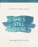Ghid de studiu She's Still There: Salvarea fetei din tine - She's Still There Study Guide: Rescuing the Girl in You