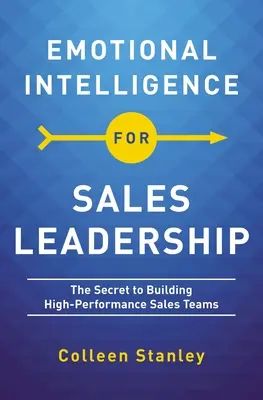 Inteligența emoțională pentru conducerea vânzărilor: Secretul construirii unor echipe de vânzări de înaltă performanță - Emotional Intelligence for Sales Leadership: The Secret to Building High-Performance Sales Teams