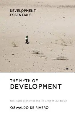 Mitul dezvoltării: Economiile neviabile și criza civilizației - The Myth of Development: Non-Viable Economies and the Crisis of Civilization