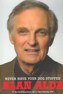 Niciodată să nu vă împăiați câinele - Never Have Your Dog Stuffed