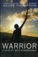 Războinicul - O cale către suveranitatea de sine - Warrior - A Path to Self Sovereignty