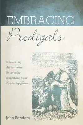 Îmbrățișarea prodigalilor - Embracing Prodigals