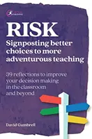 Risc: Indicarea unor alegeri mai bune pentru o predare mai aventuroasă - Risk: Signposting better choices to more adventurous teaching