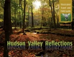 Reflecții din valea Hudson: Ghid ilustrat de călătorie și de teren - Hudson Valley Reflections: Illustrated Travel and Field Guide