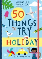 50 de lucruri pe care să le încerci în vacanță - 50 Things to Try on Holiday