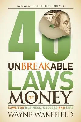 40 de legi de nezdruncinat ale banilor: Legi pentru afaceri, succes și viață - 40 Unbreakable Laws of Money: Laws for Business, Success and Life