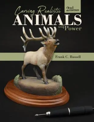 Carving Realistic Animals with Power, ediția a 2-a - Carving Realistic Animals with Power, 2nd Edition