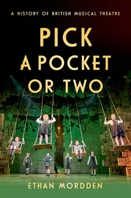 Pick a Pocket or Two: O istorie a teatrului muzical britanic - Pick a Pocket or Two: A History of British Musical Theatre