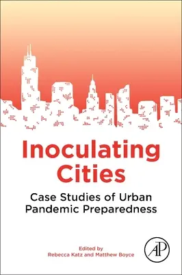 Inocularea orașelor: Studii de caz privind pregătirea împotriva pandemiilor urbane - Inoculating Cities: Case Studies of Urban Pandemic Preparedness