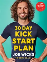 Planul Kick Start de 30 de zile - 100 de rețete delicioase cu antrenamente care stimulează energia - 30 Day Kick Start Plan - 100 Delicious Recipes with Energy Boosting Workouts
