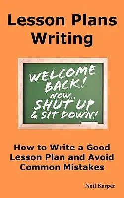 Scrierea planurilor de lecție: Cum să scrieți un plan de lecție bun și să evitați greșelile frecvente. - Lesson Plans Writing: How to Write a Good Lesson Plan and Avoid Common Mistakes.