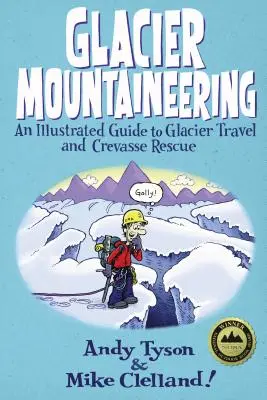 Glacier Mountaineering: An Illustrated Guide To Glacier Travel And Crevasse Rescue, Ediție revizuită - Glacier Mountaineering: An Illustrated Guide To Glacier Travel And Crevasse Rescue, Revised edition