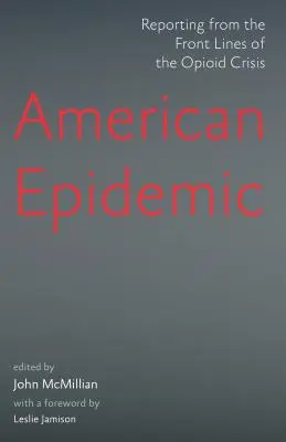 Epidemia americană: Reportaj din prima linie a crizei opioidelor - American Epidemic: Reporting from the Front Lines of the Opioid Crisis