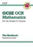 GCSE Maths OCR Workbook: Foundation - pentru cursul Grade 9-1 - GCSE Maths OCR Workbook: Foundation - for the Grade 9-1 Course