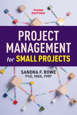 Managementul proiectelor mici, ediția a treia - Project Management for Small Projects, Third Edition