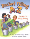 Umplerea găleții de la A la Z: Cheia pentru a fi fericit - Bucket Filling from A to Z: The Key to Being Happy