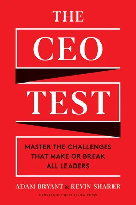 The CEO Test: Stăpânește provocările care fac sau desfac toți liderii - The CEO Test: Master the Challenges That Make or Break All Leaders