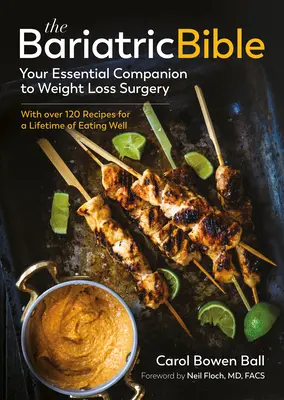The Bariatric Bible: Companionul dvs. esențial pentru operația de pierdere în greutate - cu peste 120 de rețete pentru o viață întreagă de a mânca bine - The Bariatric Bible: Your Essential Companion to Weight Loss Surgery--With Over 120 Recipes for a Lifetime of Eating Well