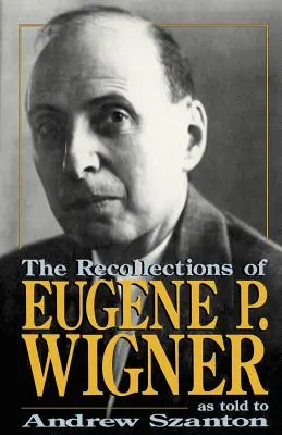 Amintirile lui Eugene P Wigner - The Recollections of Eugene P Wigner