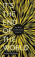 Este sfârșitul lumii: Dar de ce ne temem cu adevărat? - It's the End of the World: But What Are We Really Afraid Of?