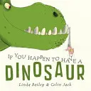 Dacă se întâmplă să ai un dinozaur - If You Happen to Have a Dinosaur