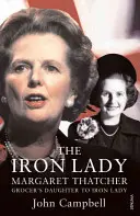 Doamna de fier - Margaret Thatcher: De la fiica băcanului la Doamna de Fier - Iron Lady - Margaret Thatcher: From Grocer's Daughter to Iron Lady