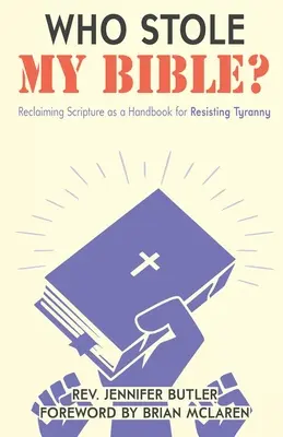 Cine mi-a furat Biblia? Reclaiming Scripture as a Handbook for Resisting Tyranny: Reclaiming Scripture as a Handbook for Resisting Tyranny - Who Stole My Bible?: Reclaiming Scripture as a Handbook for Resisting Tyranny