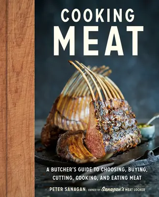 Gătitul cărnii: A Butcher's Guide to Choosing, Buying, Cutting, Cooking, and Eating Meat - Cooking Meat: A Butcher's Guide to Choosing, Buying, Cutting, Cooking, and Eating Meat