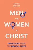 Bărbați și femei în Hristos: Lumină proaspătă din textele biblice - Men and Women in Christ: Fresh Light from the Biblical Texts