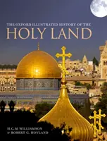 The Oxford Illustrated History of the Holy Land (Istoria ilustrată Oxford a Țării Sfinte) - The Oxford Illustrated History of the Holy Land