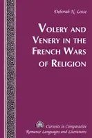 Volery și Venery în războaiele franceze de religie - Volery and Venery in the French Wars of Religion