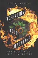 Apărându-ți căsnicia: Realitatea luptei spirituale - Defending Your Marriage: The Reality of Spiritual Battle