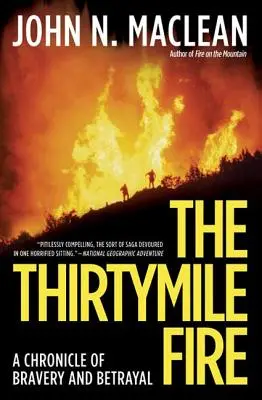 The Thirtymile Fire: O cronică a curajului și trădării - The Thirtymile Fire: A Chronicle of Bravery and Betrayal