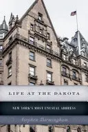 Life at the Dakota: Cea mai neobișnuită adresă din New York - Life at the Dakota: New York's Most Unusual Address