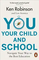 Tu, copilul tău și școala - Navighează pe drumul tău către cea mai bună educație - You, Your Child and School - Navigate Your Way to the Best Education