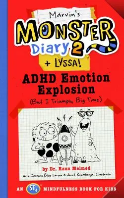 Marvin's Monster Diary 2 (+ Lyssa), 4: Explozia emoțiilor ADHD (Dar eu triumf, Big Time), o carte St4 Mindfulness pentru copii - Marvin's Monster Diary 2 (+ Lyssa), 4: ADHD Emotion Explosion (But I Triumph, Big Time), an St4 Mindfulness Book for Kids